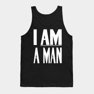 I Am A Man, Civil Rights, Black History Tank Top